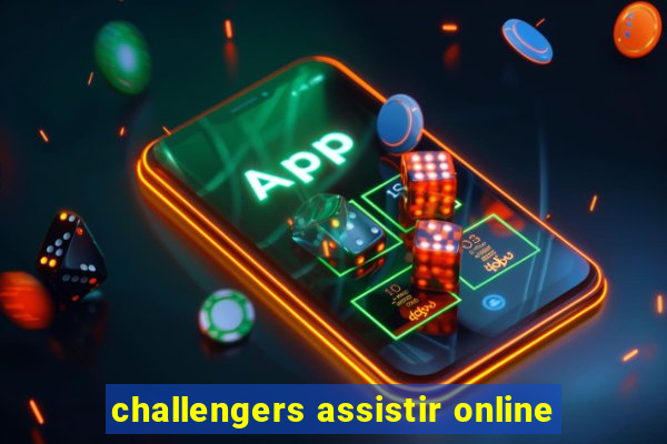 challengers assistir online